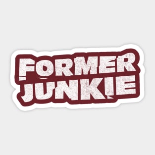 Former Junkie Sticker